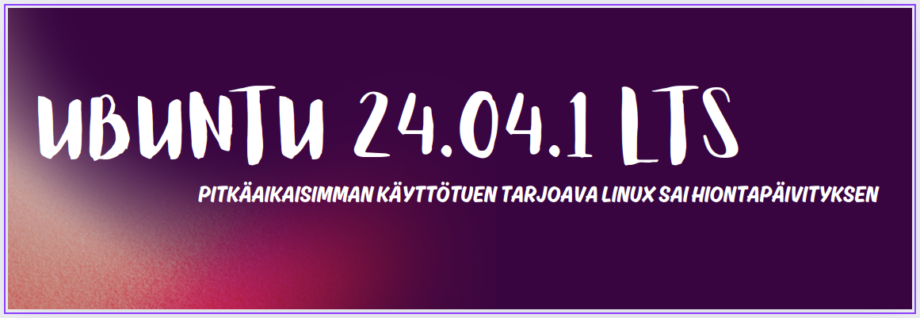 Ubuntu 24.04.1 LTS | PC-Linuxien jäänmurtaja uuteen aikakauteen